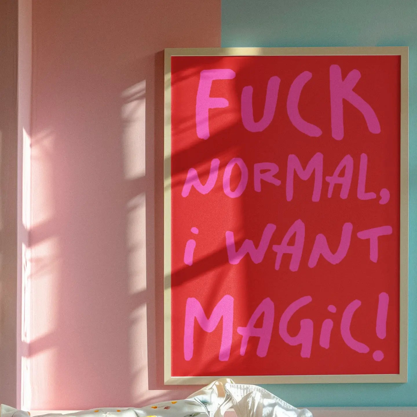 Fuck normal, I want magic A3 Print