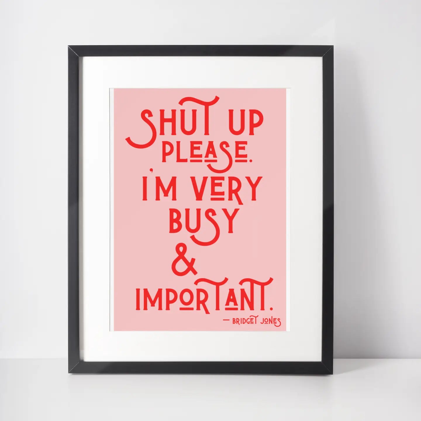 Shut up please. I’m very busy.. A4 Print