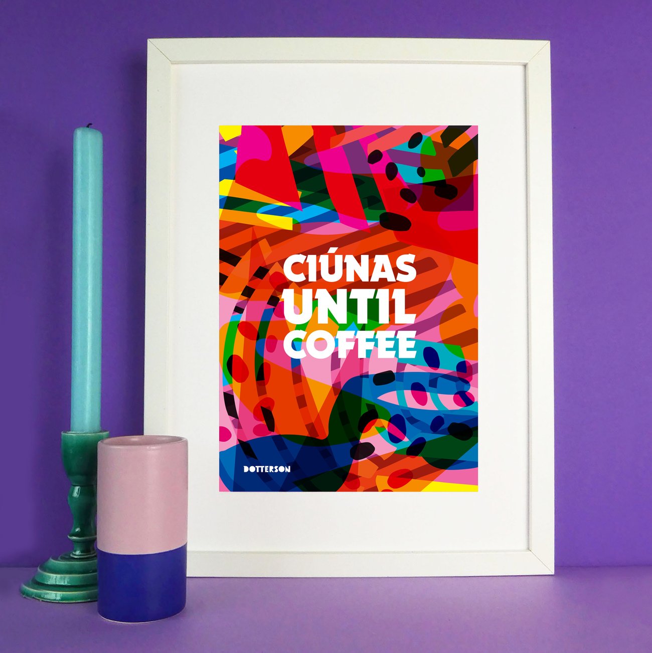 Ciunas until coffee Print