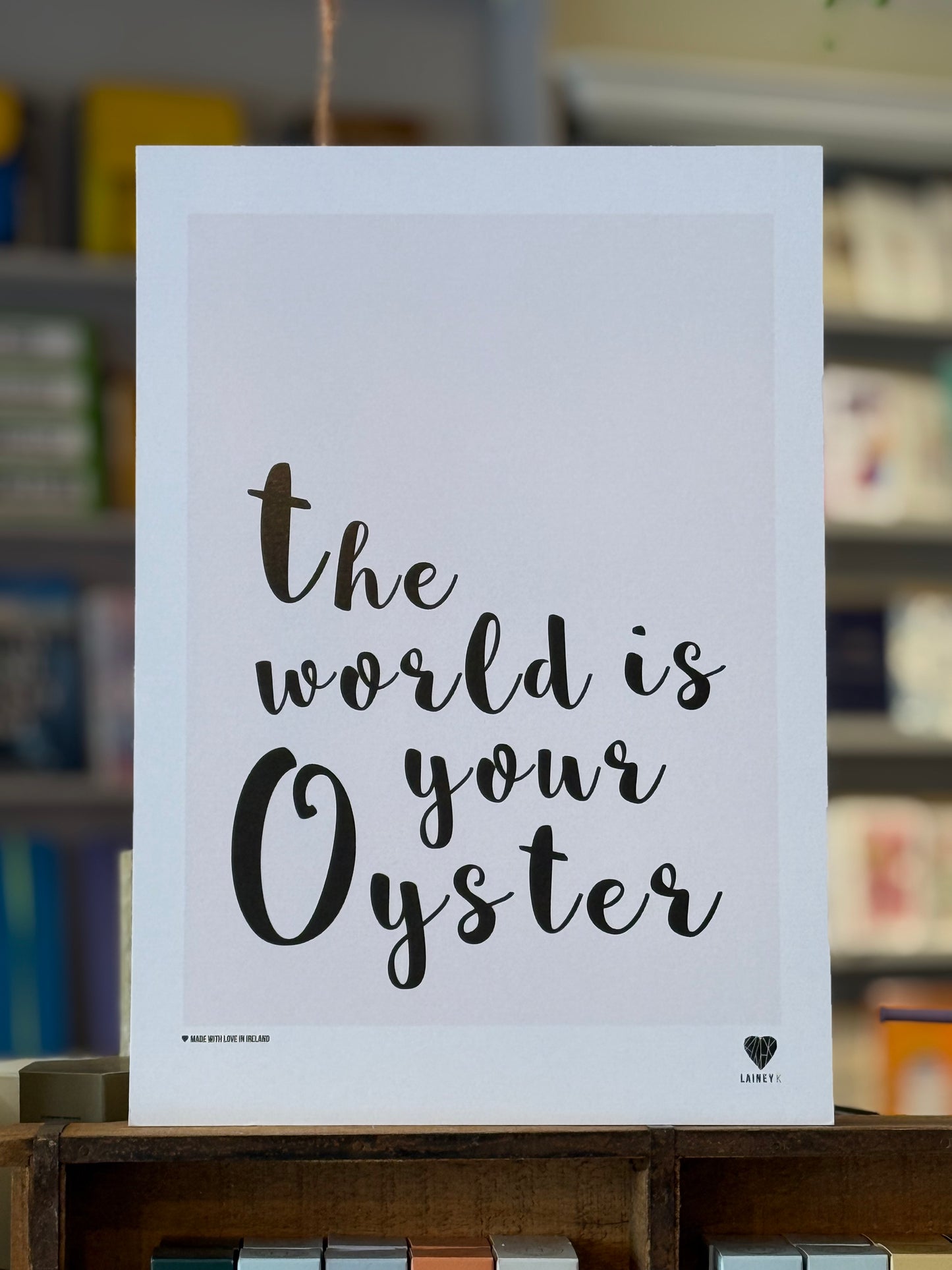 The World is Your Oyster A3 Print