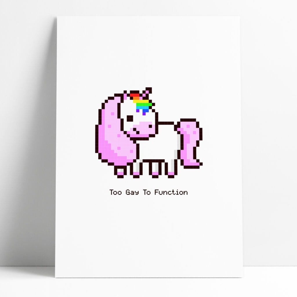 Too Gay to Function A4 Print