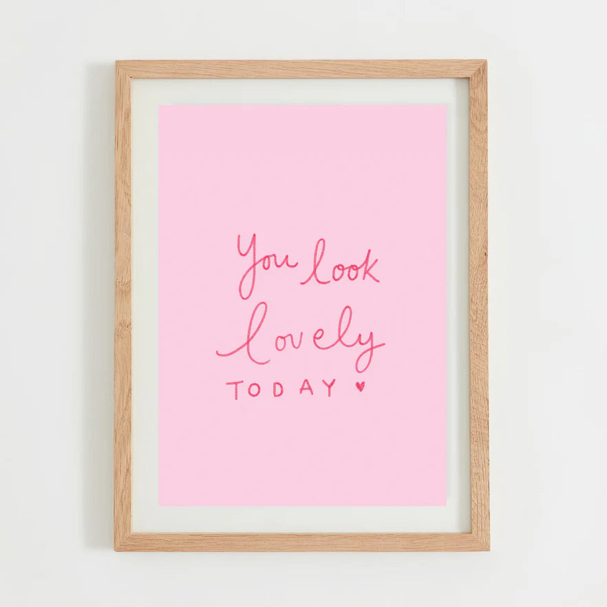 You look lovely today A4 Print