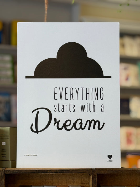 Everything starts with a dream A3 Print