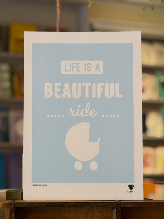 Life is a Beautiful Ride A3 Print