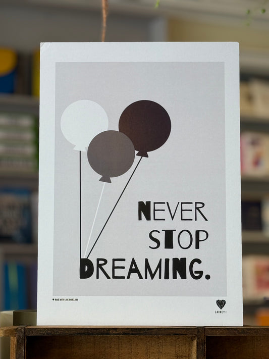 Never Stop Dreaming A3 Print