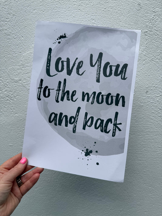 Love you too the moon and back A4 Print